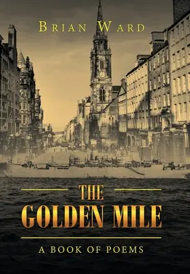 The Golden Mile: Księga wierszy - The Golden Mile: A Book of Poems