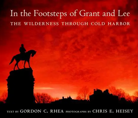 Śladami Granta i Lee: przez pustynię do Cold Harbor - In the Footsteps of Grant and Lee: The Wilderness Through Cold Harbor