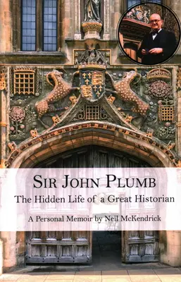 Sir John Plumb: Ukryte życie wielkiego historyka - Sir John Plumb: The Hidden Life of a Great Historian