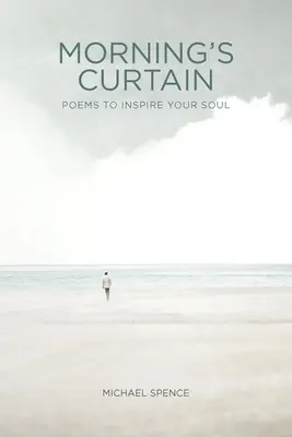 Poranna kurtyna: Wiersze, które zainspirują twoją duszę - Morning's Curtain: Poems to Inspire Your Soul