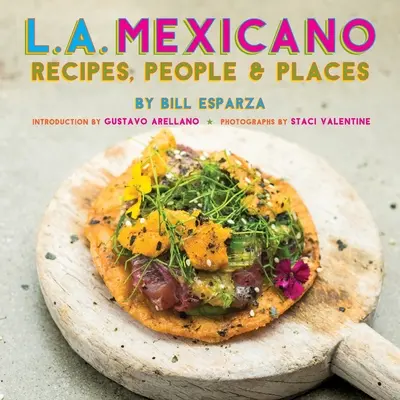 L.A. Mexicano: Przepisy, ludzie i miejsca - L.A. Mexicano: Recipes, People & Places