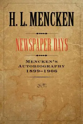 Dni gazety, 2: Autobiografia Menckena: 1899-1906 - Newspaper Days, 2: Mencken's Autobiography: 1899-1906