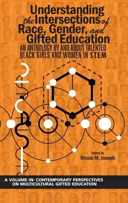 Understanding the Intersections of Race, Gender, and Gifted Education: Antologia utalentowanych czarnoskórych dziewcząt i kobiet w STEM i o nich - Understanding the Intersections of Race, Gender, and Gifted Education: An Anthology by and About Talented Black Girls and Women in STEM