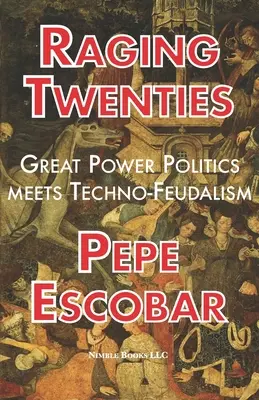 Wściekłe lata dwudzieste: Polityka wielkich mocarstw spotyka się z technofeudalizmem w erze COVID-19 - Raging Twenties: Great Power Politics Meets Techno-Feudalism in the Era of COVID-19