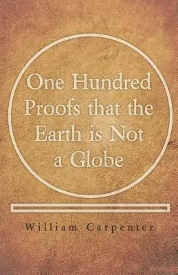 Sto dowodów na to, że Ziemia nie jest kulą ziemską - One Hundred Proofs that the Earth is Not a Globe