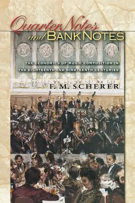Ćwierćnuty i banknoty: Ekonomia kompozycji muzycznych w XVIII i XIX wieku - Quarter Notes and Bank Notes: The Economics of Music Composition in the Eighteenth and Nineteenth Centuries