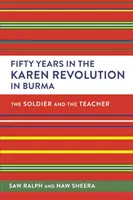 Pięćdziesiąt lat rewolucji kareńskiej w Birmie: Żołnierz i nauczyciel - Fifty Years in the Karen Revolution in Burma: The Soldier and the Teacher