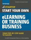 Rozpocznij własny biznes e-learningowy lub szkoleniowy: Przewodnik krok po kroku do sukcesu - Start Your Own eLearning or Training Business: Your Step-By-Step Guide to Success