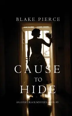 Cause to Hide (An Avery Black Mystery - książka 3) - Cause to Hide (An Avery Black Mystery-Book 3)