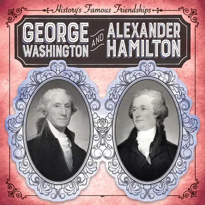 George Washington i Alexander Hamilton - George Washington and Alexander Hamilton