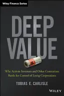 Deep Value: Dlaczego inwestorzy aktywistyczni i inni przeciwnicy walczą o kontrolę nad przegrywającymi korporacjami - Deep Value: Why Activist Investors and Other Contrarians Battle for Control of Losing Corporations