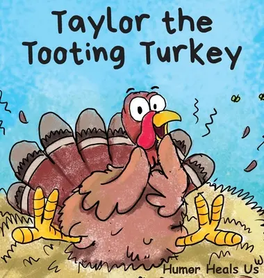 Taylor the Tooting Turkey: Opowieść o indyku, który pierdzi (Farts) - Taylor the Tooting Turkey: A Story About a Turkey Who Toots (Farts)