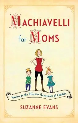 Machiavelli dla mam: maksymy skutecznego zarządzania dziećmi* - Machiavelli for Moms: Maxims on the Effective Governance of Children*