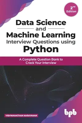 Data Science and Machine Learning Interview Questions Using Python: Kompletny bank pytań do rozmowy kwalifikacyjnej - Data Science and Machine Learning Interview Questions Using Python: A Complete Question Bank to Crack Your Interview