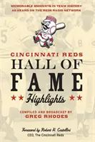 Cincinnati Reds Hall of Fame Highlights: Niezapomniane momenty w historii drużyny w audycji Reds Radio Network - Cincinnati Reds Hall of Fame Highlights: Memorable Moments in Team History as Heard on the Reds Radio Network