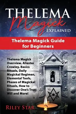 Thelema Magick Explained: Przewodnik po Thelema Magick dla początkujących - Thelema Magick Explained: Thelema Magick Guide for Beginners