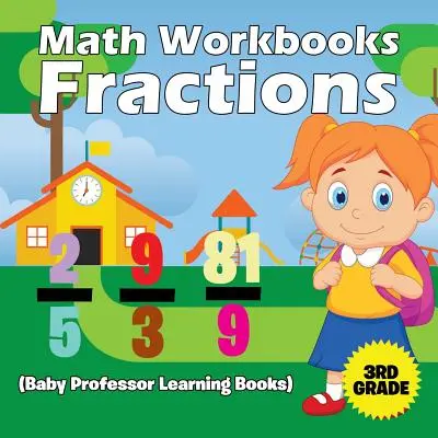 Zeszyty ćwiczeń matematycznych dla 3 klasy: Ułamki (Baby Professor Learning Books) - Math Workbooks 3rd Grade: Fractions (Baby Professor Learning Books)