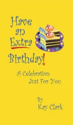 Dodatkowe urodziny: świętowanie tylko dla ciebie - Have An Extra Birthday A Celebration Just for You