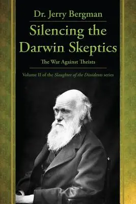 Uciszanie sceptyków Darwina: Wojna przeciwko teistom - Silencing the Darwin Skeptics: The War Against Theists