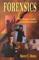 Kryminalistyka: The Winner's Guide to Speech Contests: Przewodnik zwycięzcy po konkursach przemówień - Forensics: The Winner's Guide to Speech Contests: The Winner's Guide to Speech Contests