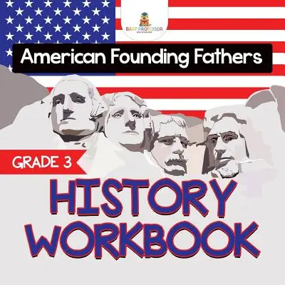 Zeszyt ćwiczeń do historii dla klasy 3: Amerykańscy Ojcowie Założyciele (Książki historyczne) - Grade 3 History Workbook: American Founding Fathers (History Books)