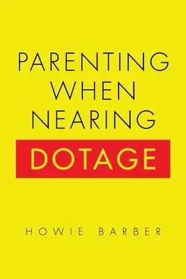 Rodzicielstwo u progu starości - Parenting When Nearing Dotage