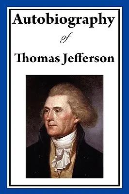 Autobiografia Thomasa Jeffersona - Autobiography of Thomas Jefferson