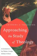 Podejście do studiowania teologii: Wprowadzenie do kluczowych myślicieli, koncepcji, metod i debat - Approaching the Study of Theology: An Introduction to Key Thinkers, Concepts, Methods & Debates