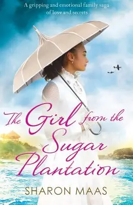 Dziewczyna z plantacji cukru: Trzymająca w napięciu saga rodzinna o miłości i tajemnicach - The Girl from the Sugar Plantation: A gripping and emotional family saga of love and secrets