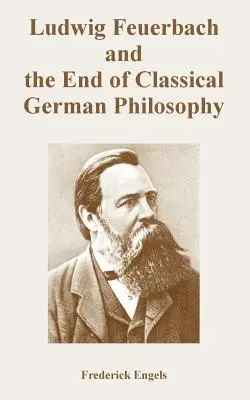 Ludwig Feuerbach i koniec klasycznej filozofii niemieckiej - Ludwig Feuerbach and the End of Classical German Philosophy