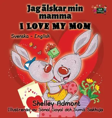 Kocham moją mamę: Wydanie dwujęzyczne szwedzko-angielskie - I Love My Mom: Swedish English Bilingual Edition
