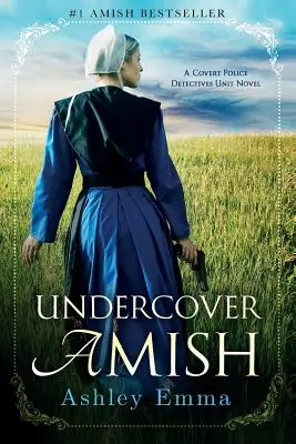 Undercover Amish: (Covert Police Detectives Unit Series książka 1) - Undercover Amish: (Covert Police Detectives Unit Series Book 1)