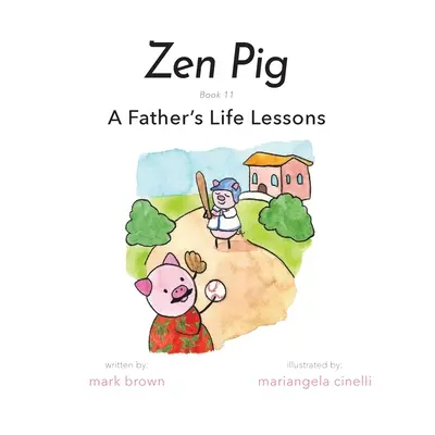 Zen Pig: Lekcje życia ojca - Zen Pig: A Father's Life Lessons