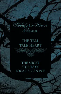 The Tell Tale Heart - The Short Stories of Edgar Allan Poe (Klasyka fantastyki i horroru) - The Tell Tale Heart - The Short Stories of Edgar Allan Poe (Fantasy and Horror Classics)