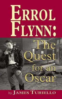 Errol Flynn: W poszukiwaniu Oscara (twarda oprawa) - Errol Flynn: The Quest for an Oscar (hardback)