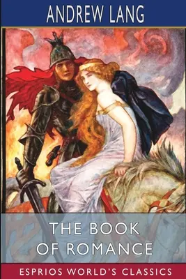 Księga romansów (Esprios Classics) - The Book of Romance (Esprios Classics)