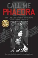 Call Me Phaedra: Życie i czasy prawniczki Fay Stender - Call Me Phaedra: The Life and Times of Movement Lawyer Fay Stender