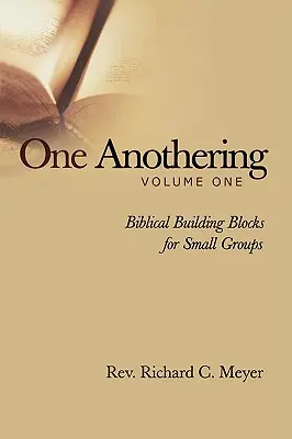 One Anothering, tom 1: Biblijne bloki konstrukcyjne dla małych grup - One Anothering, Vol. 1: Biblical Building Blocks for Small Groups