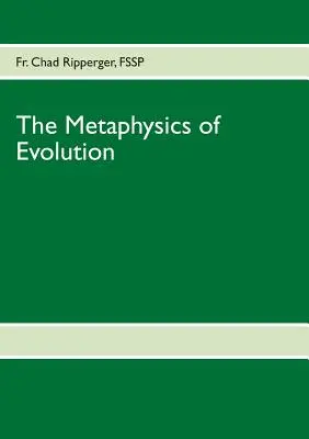 Metafizyka ewolucji: Teoria ewolucji w świetle pierwszych zasad - The Metaphysics of Evolution: Evolutionary Theory in Light of First Principles