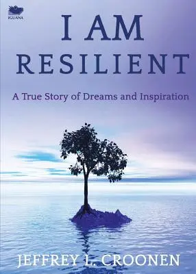 I Am Resilient: Prawdziwa historia marzeń i inspiracji - I Am Resilient: A True Story of Dreams and Inspiration