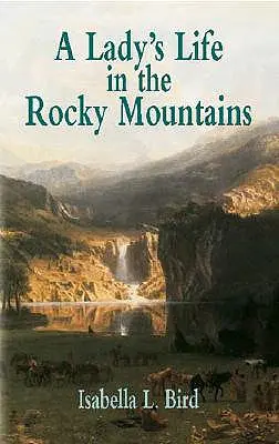 Życie damy w Górach Skalistych - A Lady's Life in the Rocky Mountains