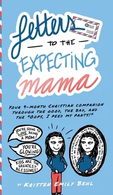 Listy do przyszłej mamy: Twój 9-miesięczny chrześcijański towarzysz przez dobre, złe i ups, zsikałam się w majtki! - Letters to the Expecting Mama: Your 9-month Christian companion through the good, the bad, and the Oops, I peed my pants!