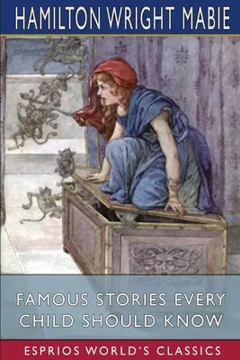 Słynne historie, które każde dziecko powinno znać (Esprios Classics) - Famous Stories Every Child Should Know (Esprios Classics)