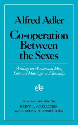 Współpraca między płciami: Pisma o kobietach i mężczyznach, miłości i małżeństwie oraz seksualności - Cooperation Between the Sexes: Writings on Women and Men, Love and Marriage, and Sexuality