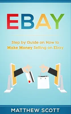 Ebay: Przewodnik krok po kroku, jak zarabiać na sprzedaży w serwisie eBay - Ebay: Step by Step Guide on How to Make Money Selling on eBay