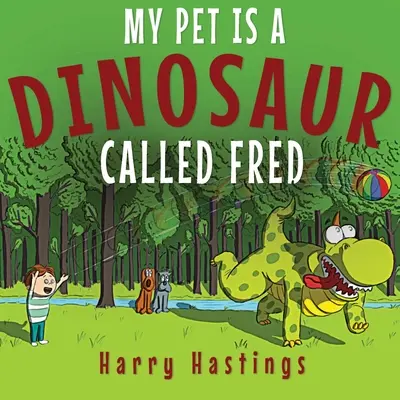Moim zwierzakiem jest dinozaur o imieniu Fred - My Pet is a Dinosaur Called Fred