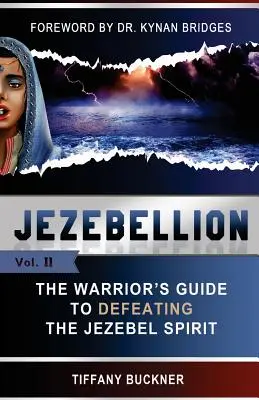 Jezebellion: Przewodnik wojownika po pokonaniu ducha Jezebel - Jezebellion: The Warrior's Guide to Defeating the Jezebel Spirit