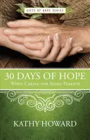 30 dni nadziei w opiece nad starzejącymi się rodzicami - 30 Days of Hope When Caring for Aging Parents