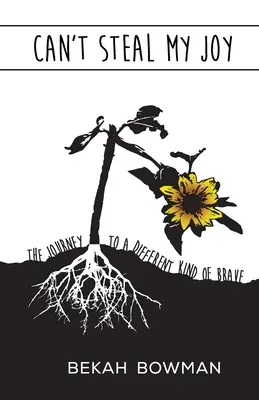 Nie możesz ukraść mojej radości: Podróż do innego rodzaju odwagi - Can't Steal My Joy: The Journey to a Different Kind of Brave