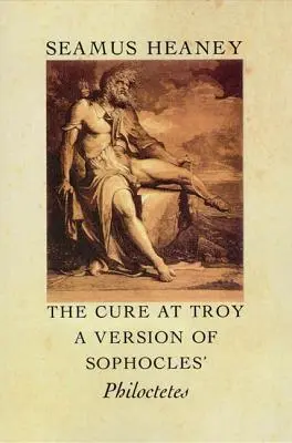 The Cure at Troy: Wersja „Filoktetów” Sofoklesa - The Cure at Troy: A Version of Sophocles' Philoctetes
